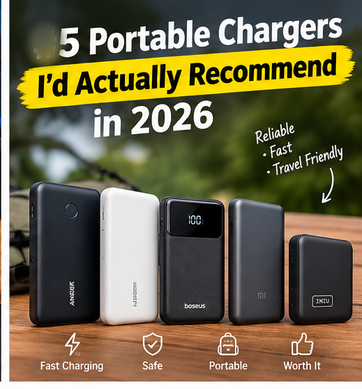 5 Portable Chargers I’d Actually Recommend in 2026