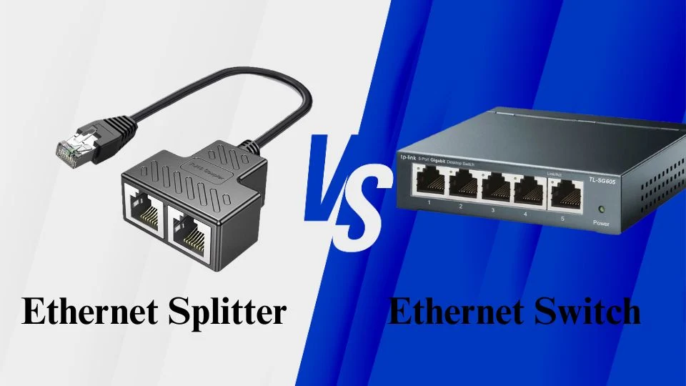 Ethernet Splitter Vs Switch: What’s the Difference and How Do You Use Them?